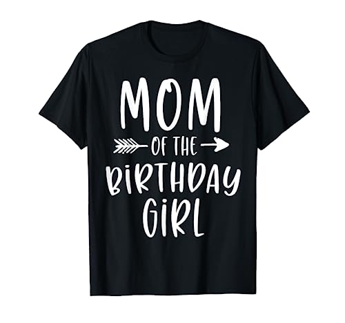 Mom of the Birthday Girl Mama And Daughter Bday Party Mother T-Shirt