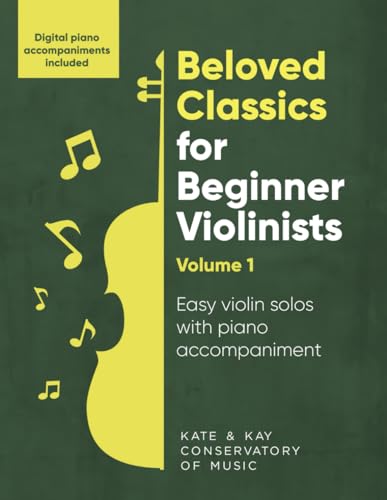 Beloved Classics for Beginner Violinists Volume 1: Easy violin solos with piano accompaniment (Beloved Classics for Beginner Musicians)