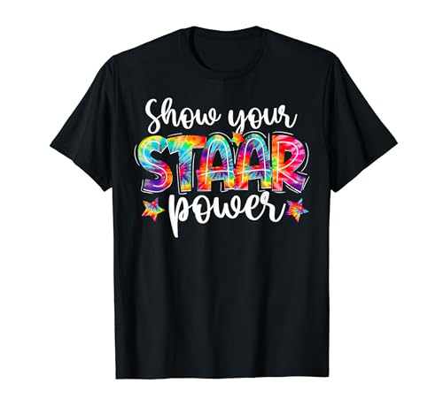 Show Your STAAR Power Tie Dye Teacher Testing Exam Test Day T-Shirt