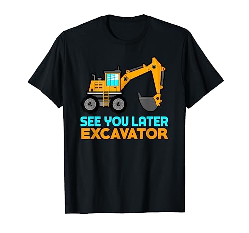 See You Later Excavator | Toddler Boy Kids T-Shirt