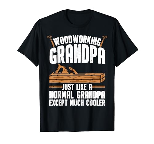 Funny Woodworking For Woodwork Grandpa Dad Men Woodworker T-Shirt