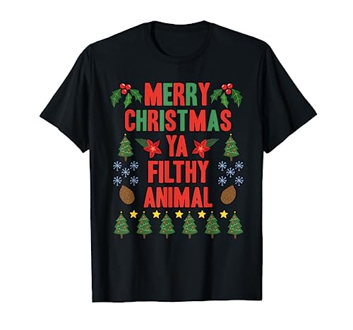 Merry Christmas Ya Filthy Animals Funny Christmas Gift Tee T-Shirt
