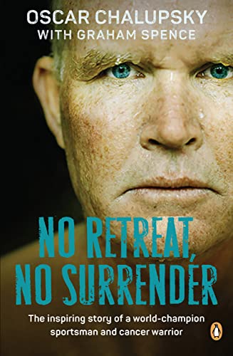 No Retreat, No Surrender: The inspiring story of a world-champion sportsman and cancer warrior