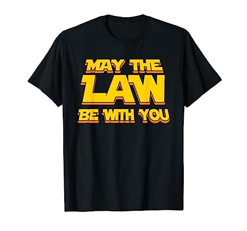 May The Law Be With You Funny New Lawyer Attorney T-Shirt