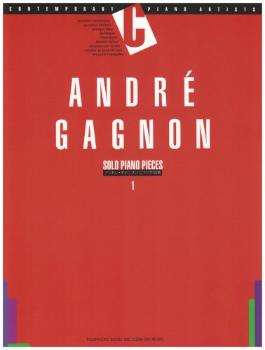 Andre Gagnon Piano Works (1) (CONTEMPORARY PIANO ARTISTS) (1998) ISBN: 4111789013 [Japanese Import]