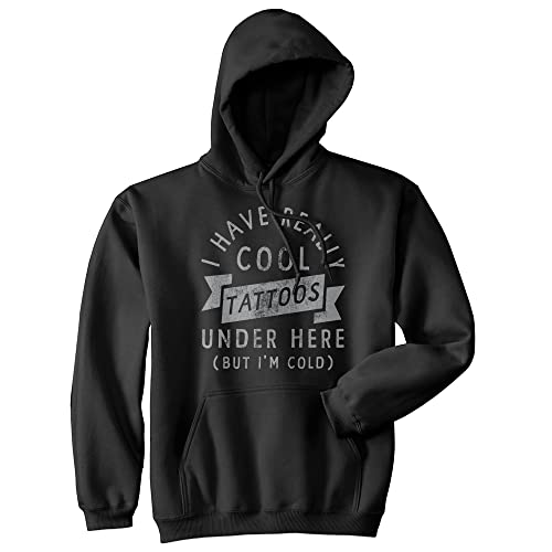 Crazy Dog T-Shirts I Have Really Cool Tattoos Under Here But Im Cold Unisex Hoodie Funny Tattoo Joke Novelty Sweatshirt Funny Hoodies Funny Sarcastic Hoodie Novelty Hoodie Black M