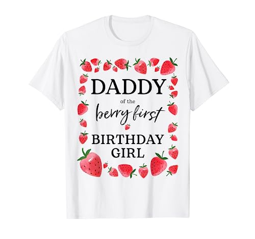 Daddy of The Berry First Birthday Girl Sweet One Strawberry T-Shirt