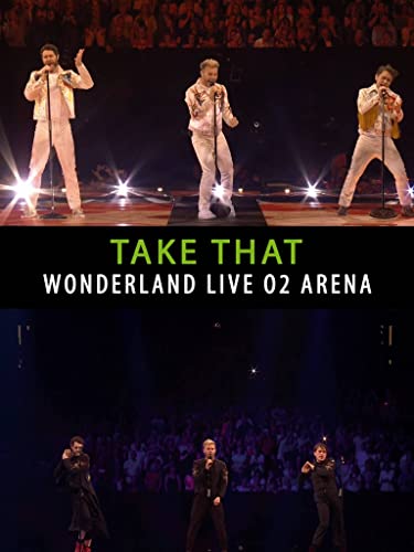 Take That - Wonderland Live From The O2