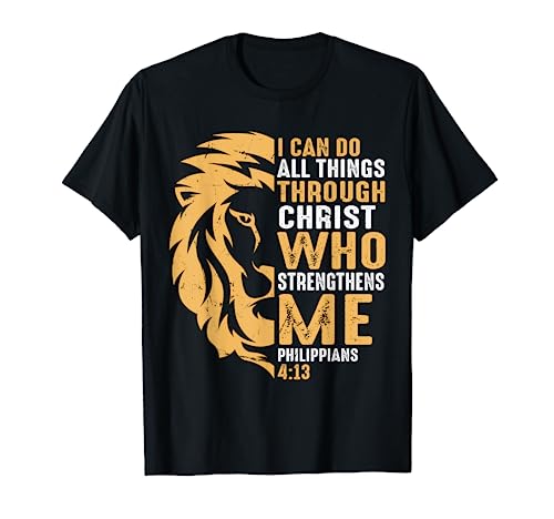 Christian I Can Do All Things Through Christ Lion Faith T-Shirt