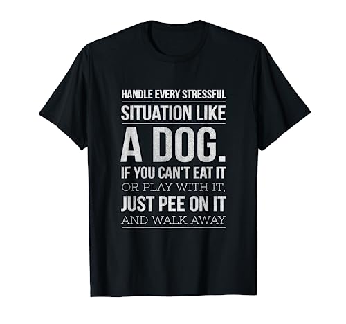 Handle Stress Like A Dog - Dog Lover T-Shirt for Men & Women T-Shirt