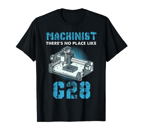 Machinist There's No Place Like Funny G Code CNC Machine T-Shirt