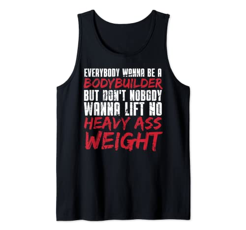Everybody Wants To Be A Bodybuilder Old School Bodybuilding Tank Top