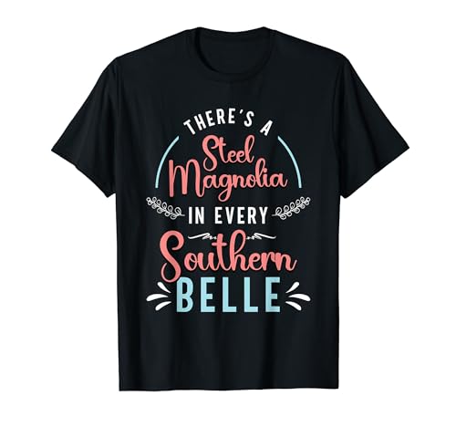 There's A Little Steel Magnolia Country Music Southern Belle T-Shirt