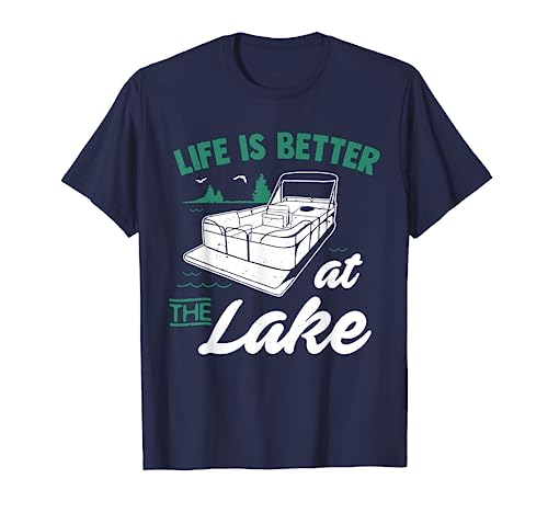 Life Is Better At The Lake - Pontoon Boat Gift T-Shirt T-Shirt