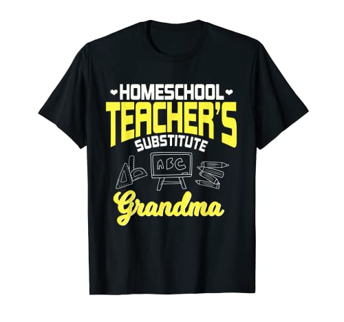 Homeschool Teacher's Substitute Grandma Homeschooling T-Shirt