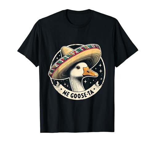 Me Goose Ta Mexican Funny Spanish Pun T-Shirt