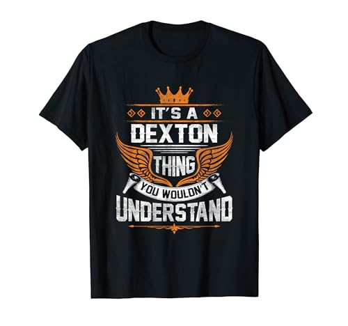 Dexton Name - Dexton Thing You Wouldn't Understand T-Shirt