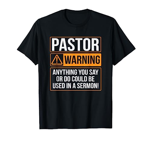 Pastor Warning Anything You Say Could Be Used In A Sermon T-Shirt