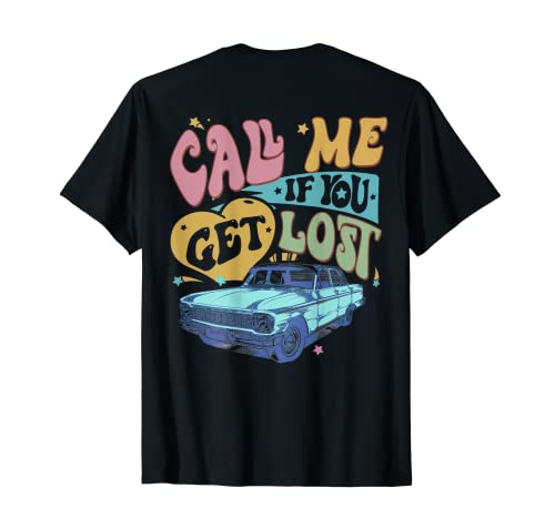 Call Me If You Get Lost, Text Me When You Get Home (On Back) T-Shirt