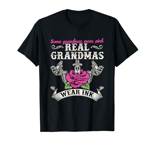 Real Grandmas Wear Ink Funny Tattooed Tattoos Grandma Gift T-Shirt