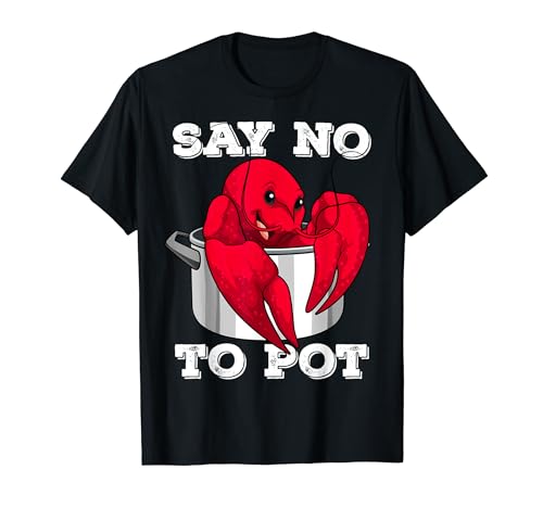 Say No To Pot Lobster Festival Seafood Funny Crawfish Pun T-Shirt
