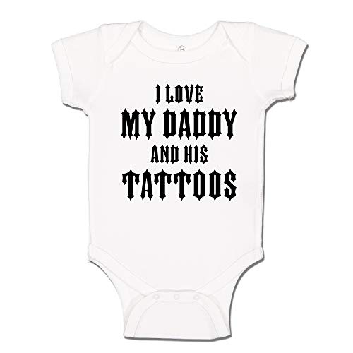 The Shirt Den I Love My Daddy And His Tattoos Baby Bodysuit Infant One Piece 6 mo White