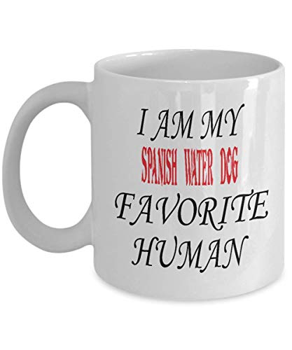 Spanish Water Dog 11oz White Coffee Mug Dog I Am My Spanish Water Dog Favorite Human Best Inspirational Gifts and Sarcasm For Son,al8805