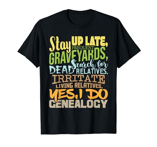 Yes I Do Genealogy - Genealogist Ancestry Family Historian T-Shirt