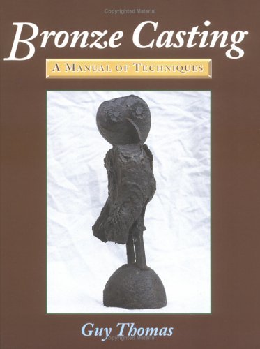 Bronze Casting: A Manual of Techniques