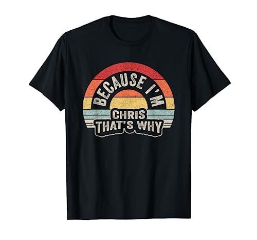 Name Chris Gift Vintage Retro Because I'm Chris That's Why T-Shirt