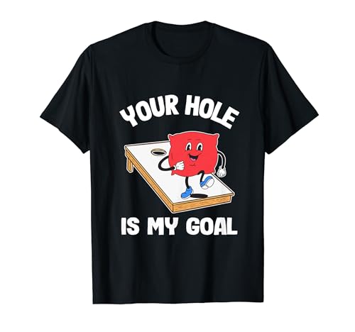 Your Hole Is My Goal Corn Hole Bean Bag Sarcastic Cornhole T-Shirt