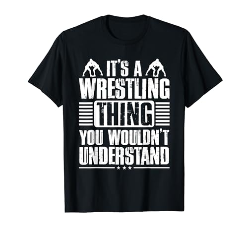 It's A Wrestling Thing You Wouldn't Understand Fighter T-Shirt