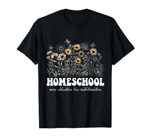 Homeschool More Education Less Indoctrination Wildflowers T-Shirt