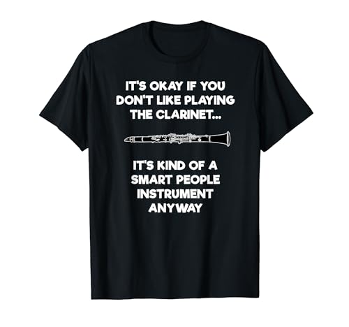 Clarinet T-Shirt - Funny Smart Clarinet Player