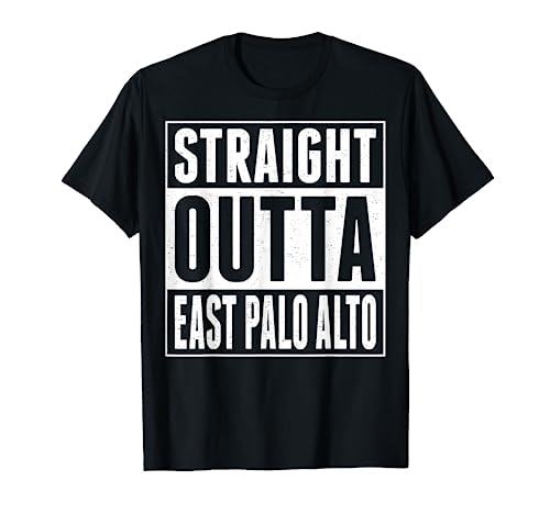 Straight Outta East Palo Alto TShirt