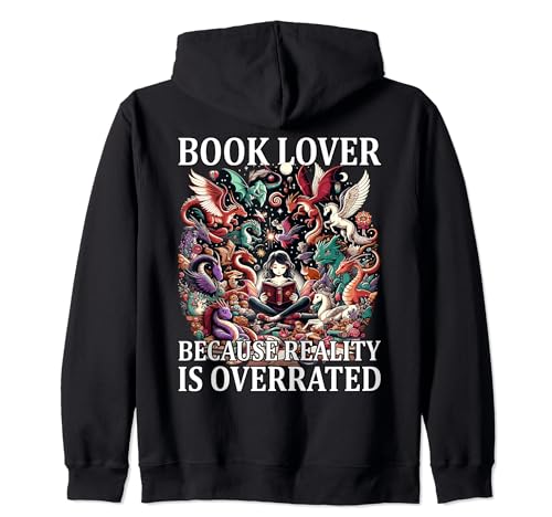 Book lovers Because reality is overrated Zip Hoodie