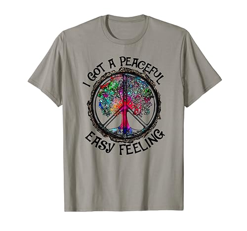I Got Peaceful Easy Feeling Tshirt - Hippie Peaceful Shirt