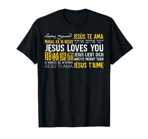 Jesus Loves You in many languages Christian Evangelism Tee T-Shirt