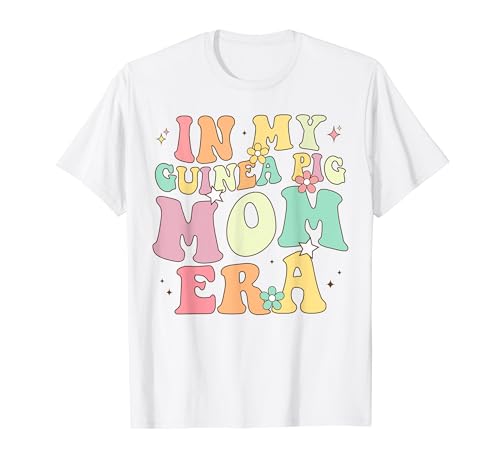 In my Guinea Pig Mom era funny groovy Guinea Pig Mothers Day T-Shirt