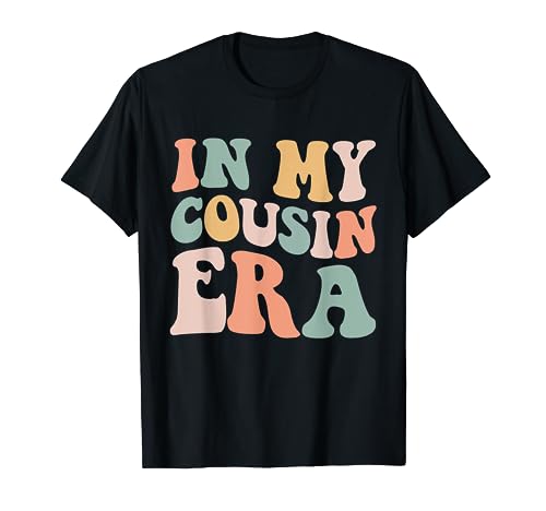 In My Cousin Era Groovy for Cousins Mens Womens Kids T-Shirt