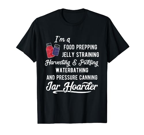 Canning Jar Hoarder Mason Jar Love T-Shirt