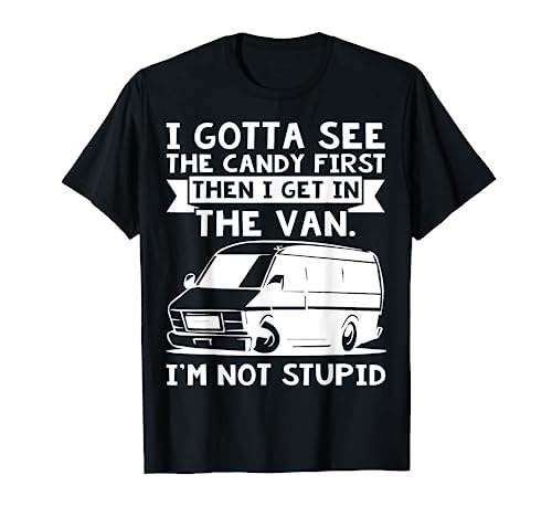 I Gotta See The Candy First. I'm Not Stupid, Creepy Adult T-Shirt