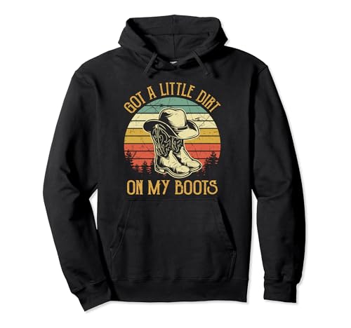 Got A Little Dirt On My Boots Tshirt Country Music Lover Pullover Hoodie