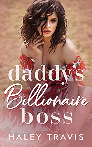 Daddy’s Billionaire Boss: Age Gap Instalove Short Romance (Billionaires)