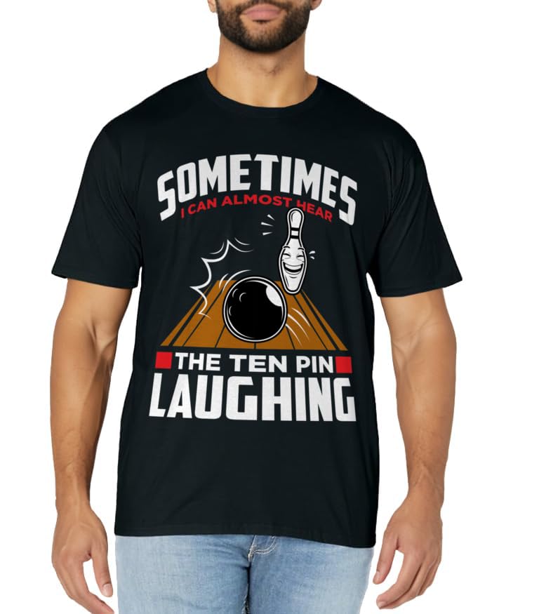 Hear The Ten Pin Laughing - Funny Bowler & Bowling T-Shirt