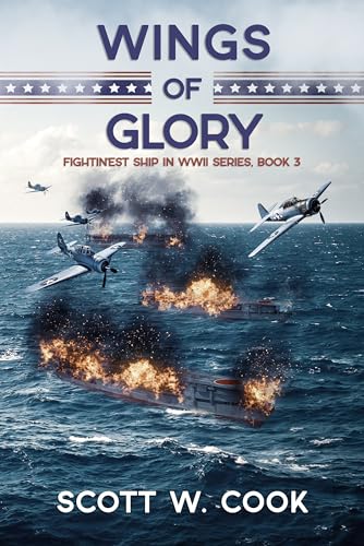 Wings of Glory: A USS Enterprise Naval Adventure Novel (Fightin'est Ship in WWII series Book 3)