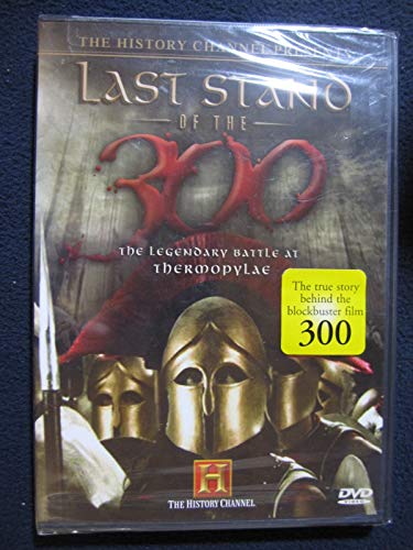 Last Stand of the 300: The Legendary Battle at Thermopylae