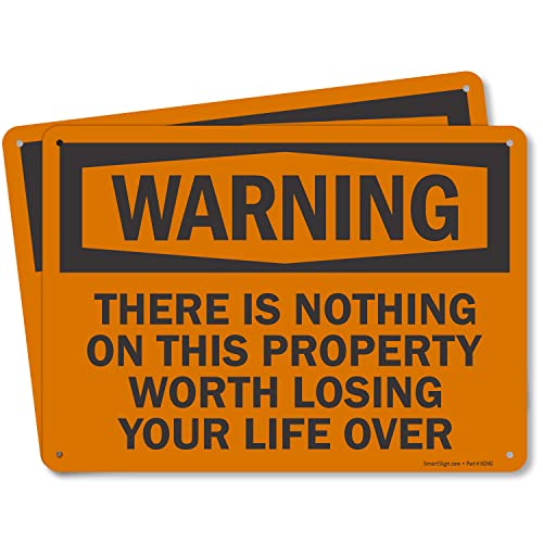 SmartSign (Pack of 2) 7 x 10 inch “There is Nothing On This Property Worth Losing Life Over” Funny Warning - No Trespassing Sign, 55 mil HDPE Plastic, Black and Orange