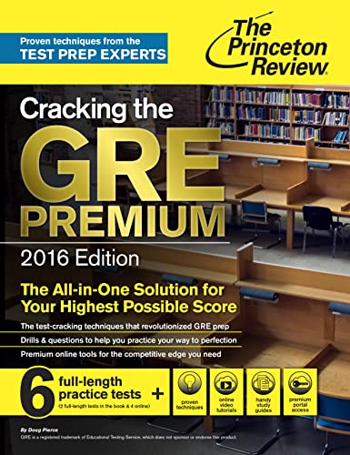 Cracking the GRE Premium Edition with 6 Practice Tests, 2016 (Graduate School Test Preparation)