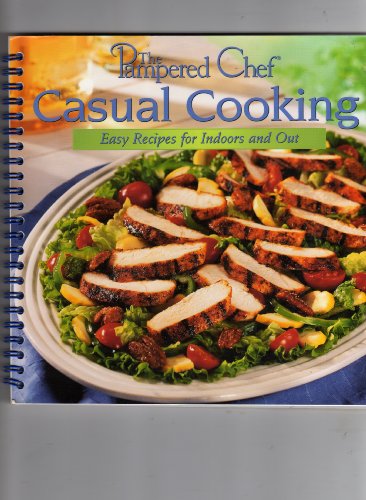 Casual Cooking Easy Recipes for Indoors and Out